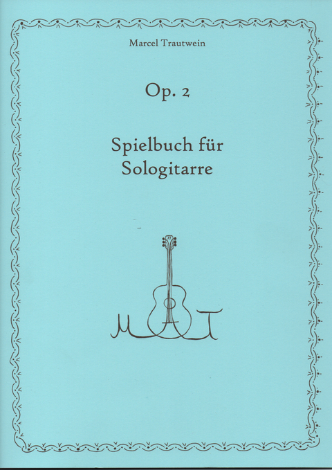 Spielbuch f&uuml;r Sologitarre Op. 2 - Marcel Trautwein