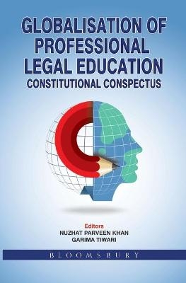 Globalisation of Professional Legal Education - Nuzhat Parveen Khan, Garima Tiwari