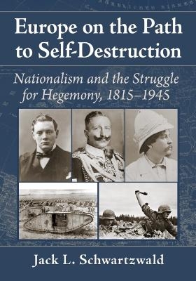 Europe on the Path to Self-Destruction - Jack L. Schwartzwald