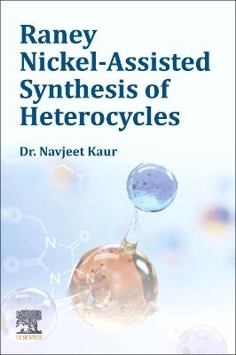 Raney Nickel-Assisted Synthesis of Heterocycles - Navjeet Kaur