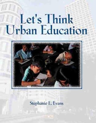 Let's Think Urban Education - Stephanie E Evans