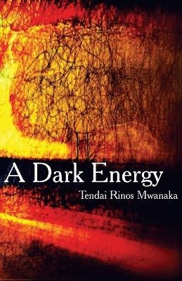 A Dark Energy - Tendai Rinos Mwanaka