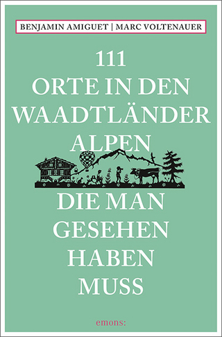111 Orte in den Waadtländer Alpen, die man gesehen haben muss