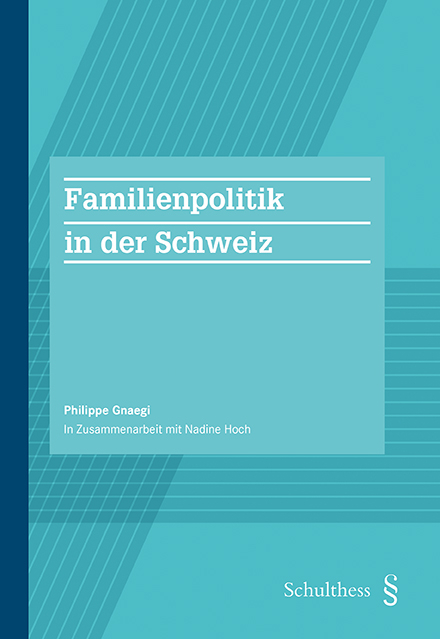 Die Familienpolitik in der Schweiz - Philippe Gnaegi