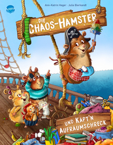 Die Chaos-Hamster und K&auml;pt&rsquo;n Aufr&auml;umschreck - Ann-Katrin Heger