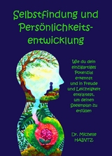 Selbstfindung und Pers&ouml;nlichkeitsentwicklung - Dr. Michelle Haintz
