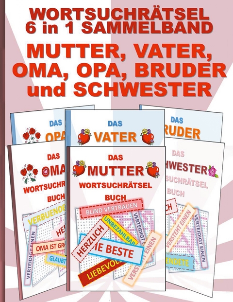 WORTSUCHRÄTSEL 6 in 1 SAMMELBAND MUTTER, VATER, OMA, OPA, BRUDER und SCHWESTER - Brian Gagg