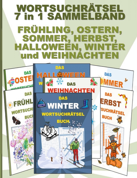 WORTSUCHRÄTSEL 7 in 1 SAMMELBAND FRÜHLING, OSTERN, SOMMER, HERBST, HALLOWEEN, WINTER und WEIHNACHTEN - Brian Gagg