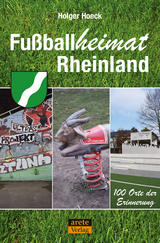 Fu&szlig;ballheimat Rheinland - Hoeck Holger