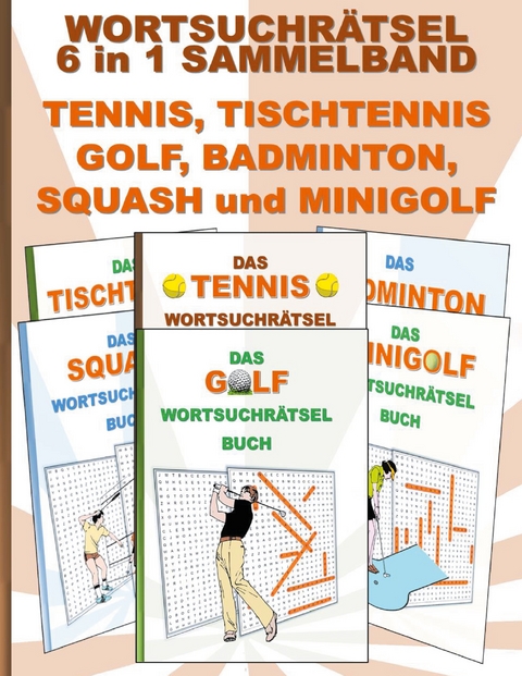 WORTSUCHR&Auml;TSEL 6 in 1 SAMMELBAND TENNIS, TISCHTENNIS, GOLF, BADMINTON, SQUASH und MINIGOLF - Brian Gagg