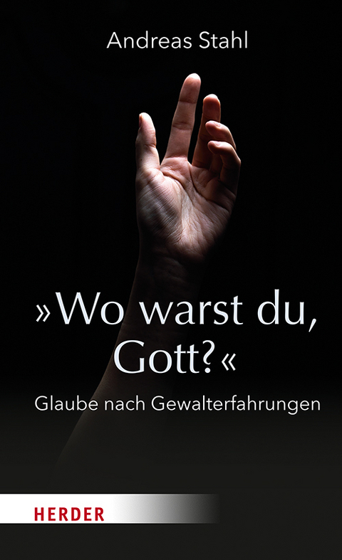 &raquo;Wo warst du, Gott?&laquo; - Andreas Stahl