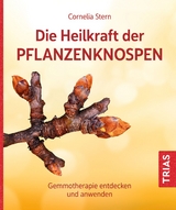 Die Heilkraft der Pflanzenknospen - Cornelia Stern