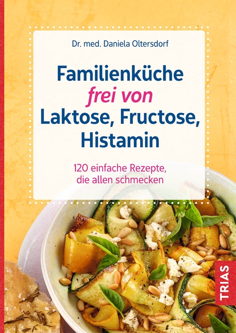 Familienk&uuml;che frei von Laktose, Fructose, Histamin - Daniela Oltersdorf