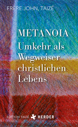 Metanoia - Umkehr als Wegweiser christlichen Lebens -  Fr&egrave;re John (Taiz&eacute;)