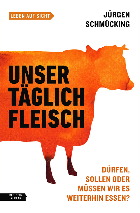 Unser t&auml;glich Fleisch - J&uuml;rgen Schm&uuml;cking