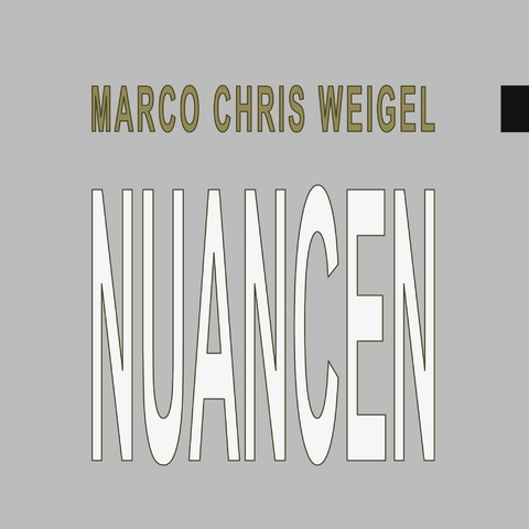 Nuancen - Marco Chris Weigel
