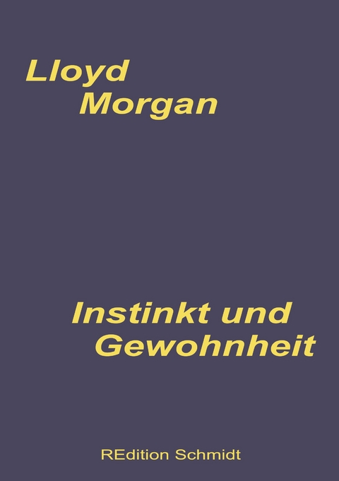 Instinkt und Gewohnheit - C. Lloyd Morgan