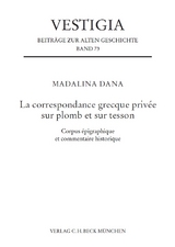 Vestigia / La correspondance grecque priv&eacute;e sur plomb et sur tesson - Madalina Dana