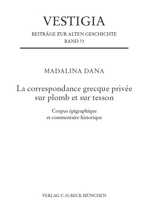 Vestigia / La correspondance grecque priv&eacute;e sur plomb et sur tesson - Madalina Dana