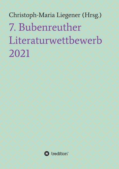 7. Bubenreuther Literaturwettbewerb - Christoph-Maria Liegener