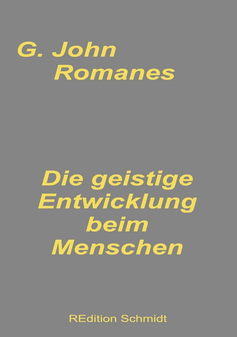 Die geistige Entwicklung beim Menschen - G. John Romanes