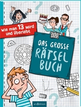 Wie man 13 wird und &uuml;berlebt &ndash; Das gro&szlig;e R&auml;tselbuch