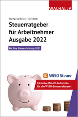 Steuerratgeber f&uuml;r Arbeitnehmer - Ausgabe 2022 - Wolfgang Benzel, Dirk Rott