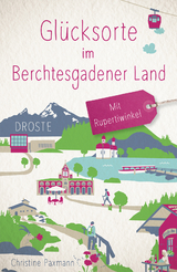 Gl&uuml;cksorte im Berchtesgadener Land. Mit Rupertiwinkel - Christine Paxmann