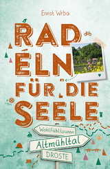 Altm&uuml;hltal. Radeln f&uuml;r die Seele - Ernst Wrba