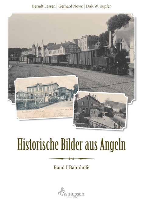 Historische Bilder aus Angeln - Berndt Lassen, Gerhard Nowc, Dirk W. Kupfer, Kurt Boljahn