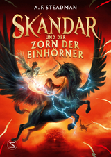 Skandar und der Zorn der Einh&ouml;rner - A. F. Steadman