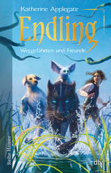 Endling - Weggef&auml;hrten und Freunde - Katherine Applegate