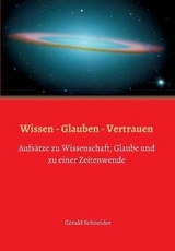 Wissen - Glauben - Vertrauen - Gerald Schneider