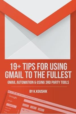 19 Plus Tips for Using Gmail to the Fullest