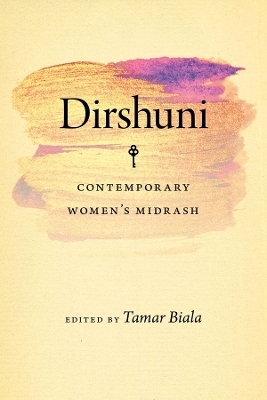 Dirshuni &ndash; Contemporary Women&prime;s Midrash - Tamar Biala, Tamar Kadari