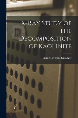 X-ray Study of the Decomposition of Kaolinite - Homer Everett Kissinger