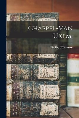 Chappel-Van Uxem. - 
