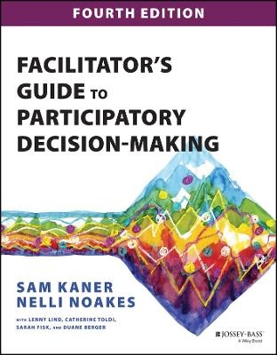 Facilitator's Guide to Participatory Decision-Making - Sam Kaner