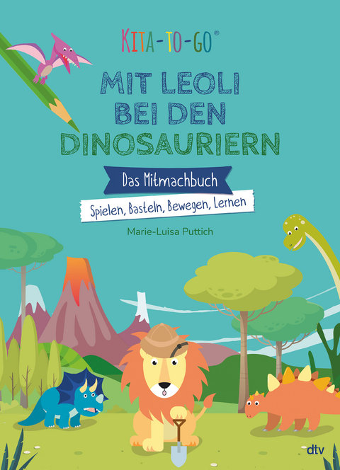 Kita-to-Go: Mit Leoli bei den Dinosauriern &ndash; Das Mitmachbuch &ndash; Spielen, Basteln, Bewegen, Lernen - Marie-Luisa Puttich