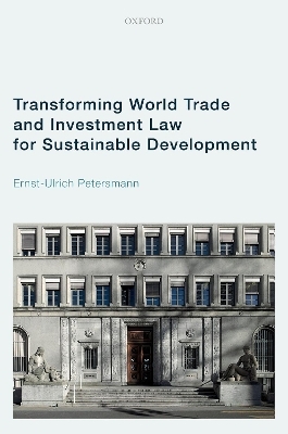 Transforming World Trade and Investment Law for Sustainable Development