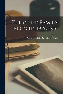 Zuercher Family Record, 1826-1951 - 