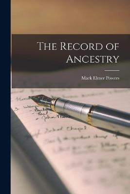The Record of Ancestry - Mark Elmer Powers