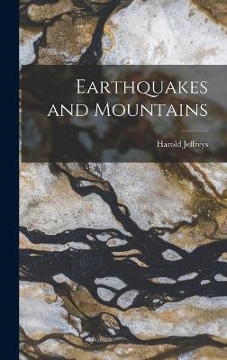 Earthquakes and Mountains - Harold 1891-1989 Jeffreys