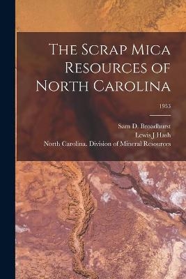 The Scrap Mica Resources of North Carolina; 1953 - Lewis J Hash