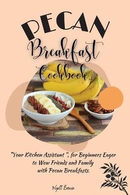 Pecan Breakfast Cookbook - Wyatt Brown