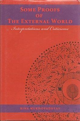 Some Proofs of External Worlds: Interpretations and Criticisms - Rina Mukhopadhyay