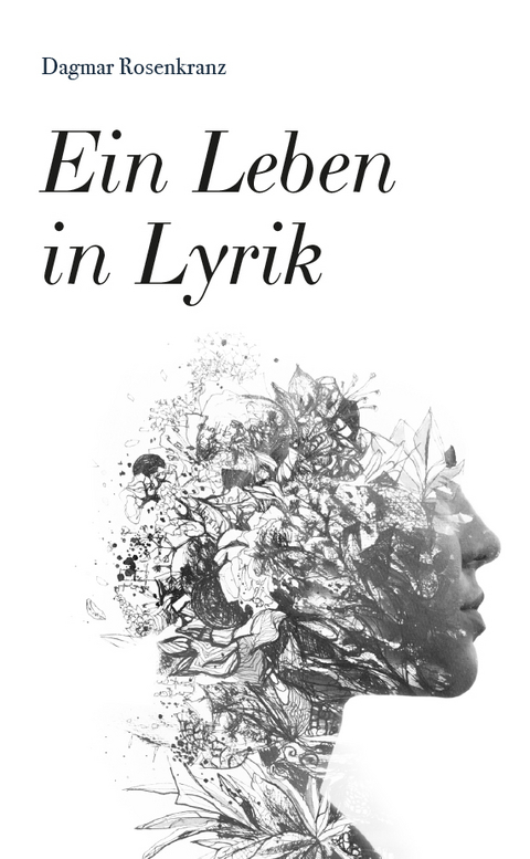 EIN LEBEN in LYRIK - Dagmar Rosenkranz