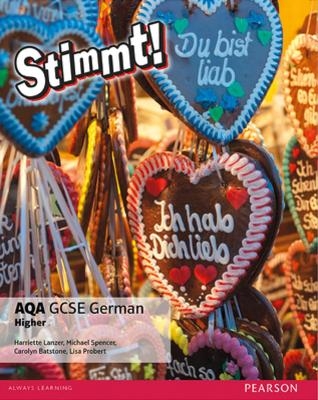 Stimmt! AQA GCSE German Higher Student Book - Harriette Lanzer, Michael Spencer, Carolyn Batstone, Lisa Probert