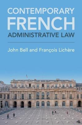 Contemporary French Administrative Law - John Bell, Fran&ccedil;ois Lich&egrave;re