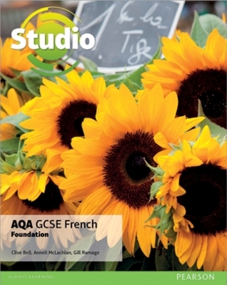Studio AQA GCSE French Foundation Student Book - Clive Bell, Anneli McLachlan, Gill Ramage